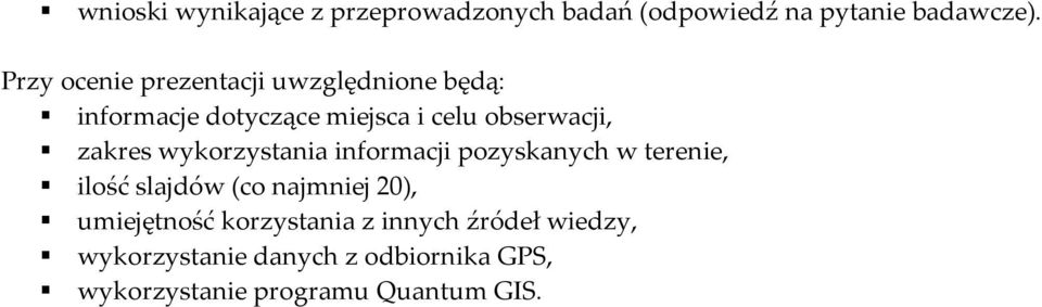 zakres wykorzystania informacji pozyskanych w terenie, ilość slajdów (co najmniej 20),