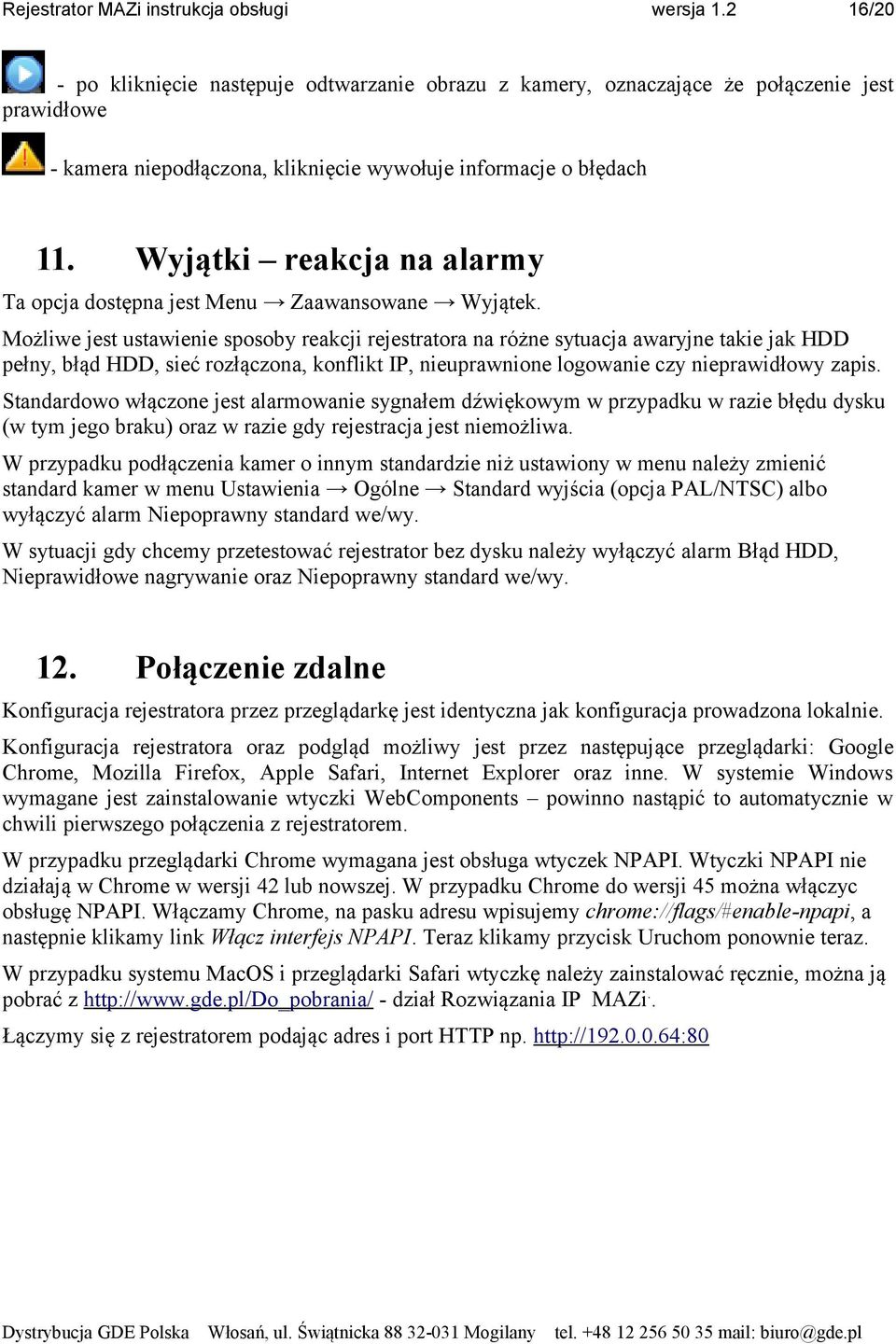 Wyjątki reakcja na alarmy Ta opcja dostępna jest Menu Zaawansowane Wyjątek.