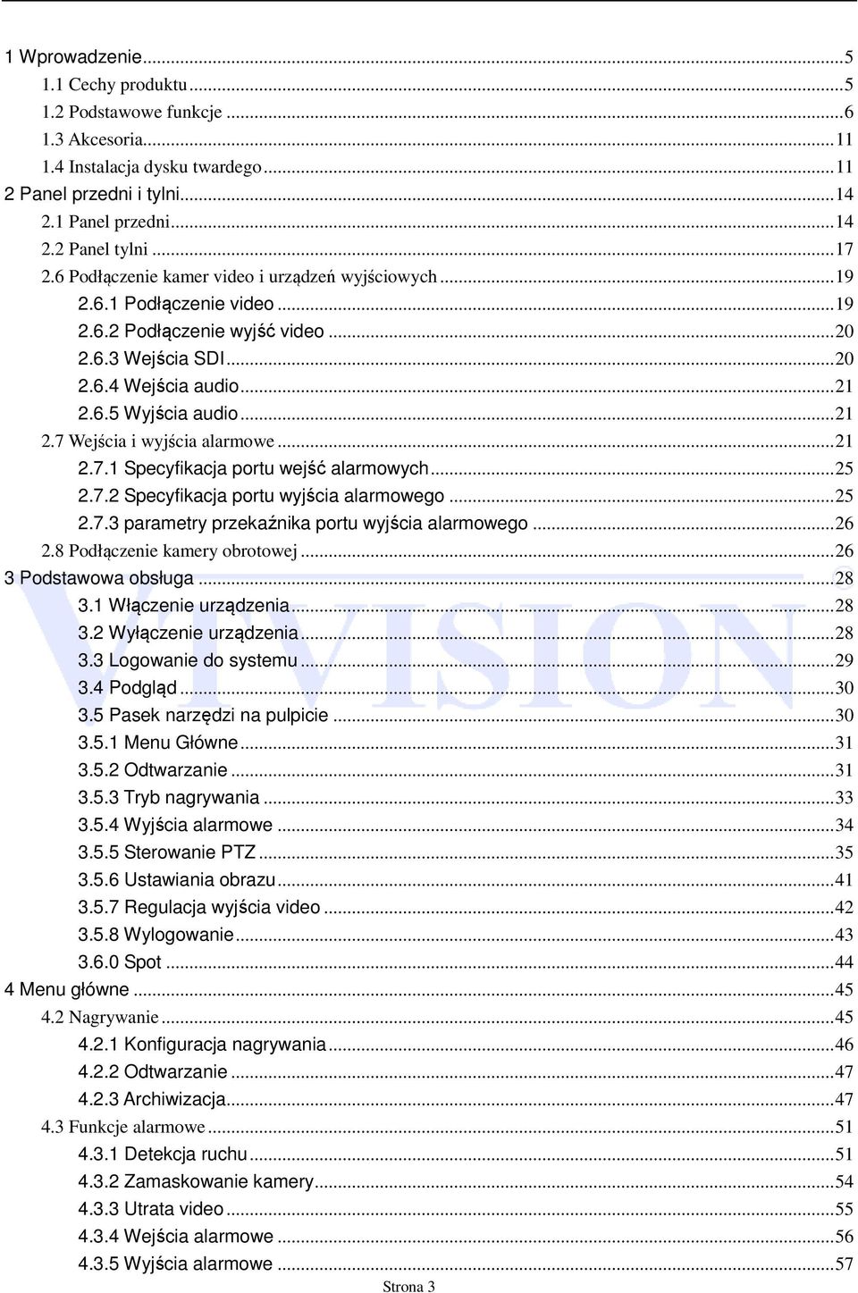 ..21 2.7.1 Specyfikacja portu wejść alarmowych...25 2.7.2 Specyfikacja portu wyjścia alarmowego...25 2.7.3 parametry przekaźnika portu wyjścia alarmowego...26 2.8 Podłączenie kamery obrotowej.