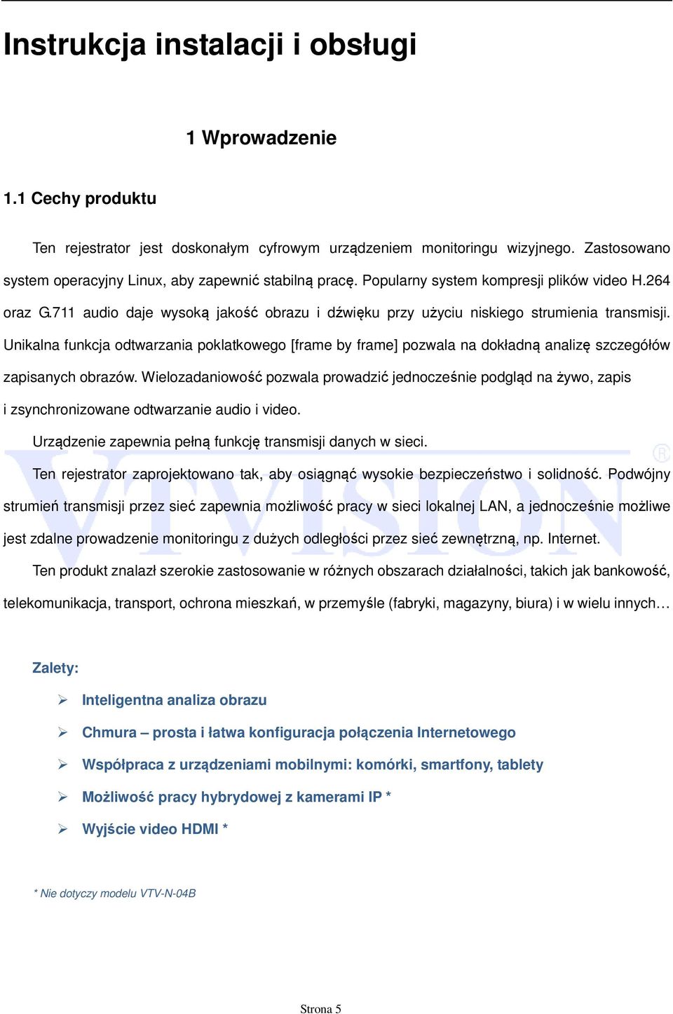 711 audio daje wysoką jakość obrazu i dźwięku przy użyciu niskiego strumienia transmisji.