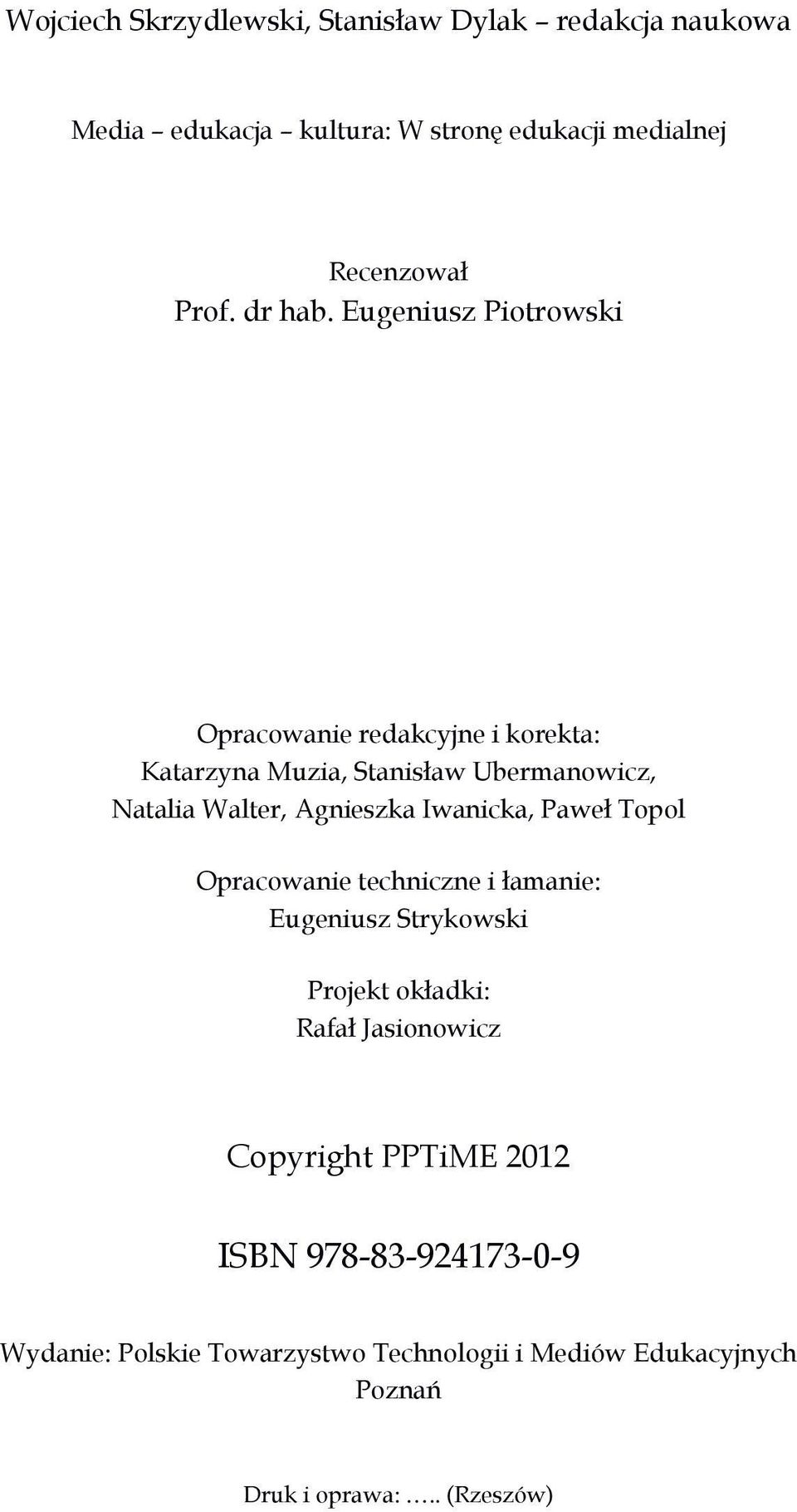 Eugeniusz Piotrowski Opracowanie redakcyjne i korekta: Katarzyna Muzia, Stanisław Ubermanowicz, Natalia Walter, Agnieszka