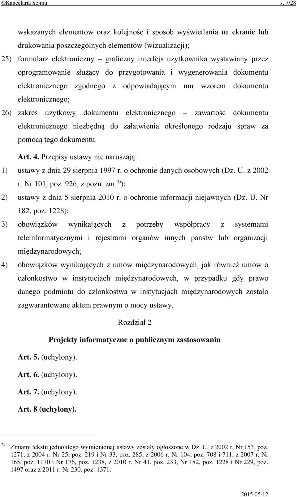 wystawiany przez oprogramowanie służący do przygotowania i wygenerowania dokumentu elektronicznego zgodnego z odpowiadającym mu wzorem dokumentu elektronicznego; 26) zakres użytkowy dokumentu