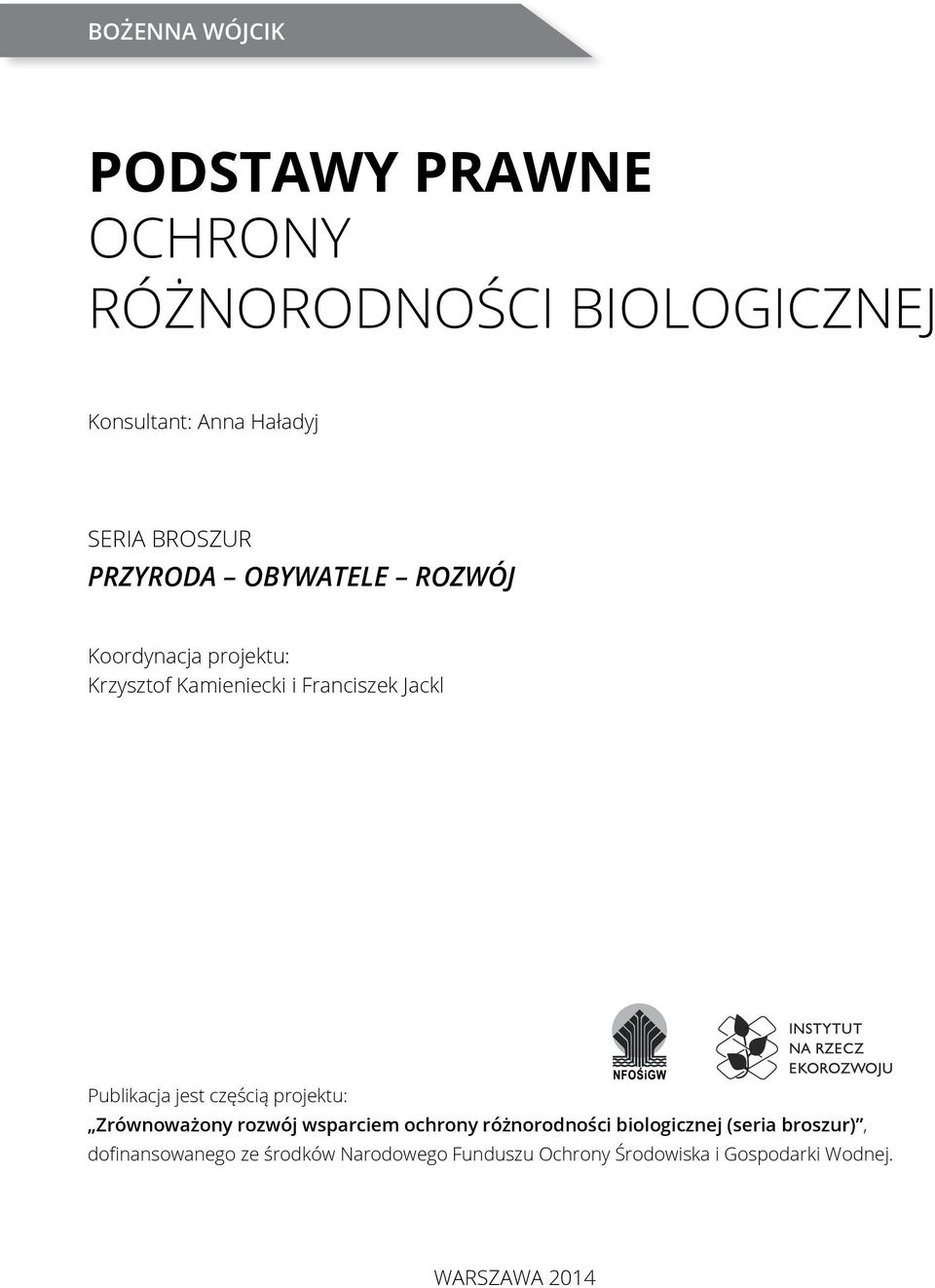 Publikacja jest częścią projektu: Zrównoważony rozwój wsparciem ochrony różnorodności biologicznej