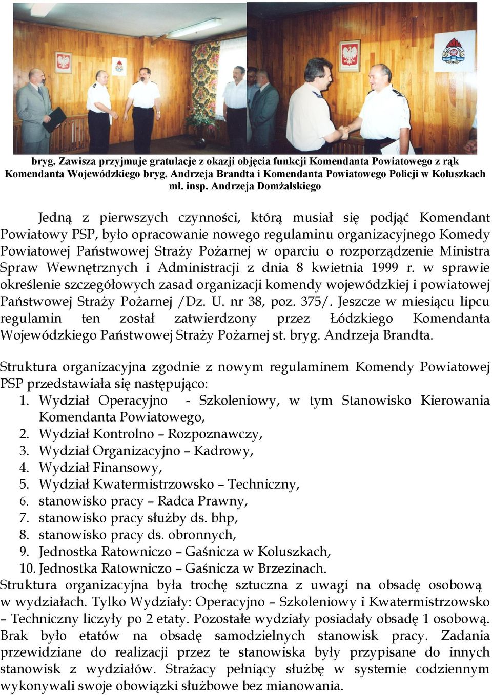 oparciu o rozporządzenie Ministra Spraw Wewnętrznych i Administracji z dnia 8 kwietnia 1999 r.