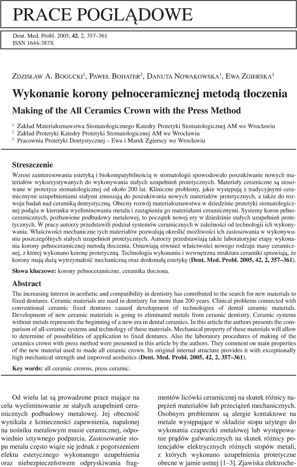 Stomatologicznego Katedry Protetyki Stomatologicznej AM we Wrocławiu 2 Zakład Protetyki Katedry Protetyki Stomatologicznej AM we Wrocławiu 3 Pracownia Protetyki Dentystycznej Ewa i Marek Zgierscy we