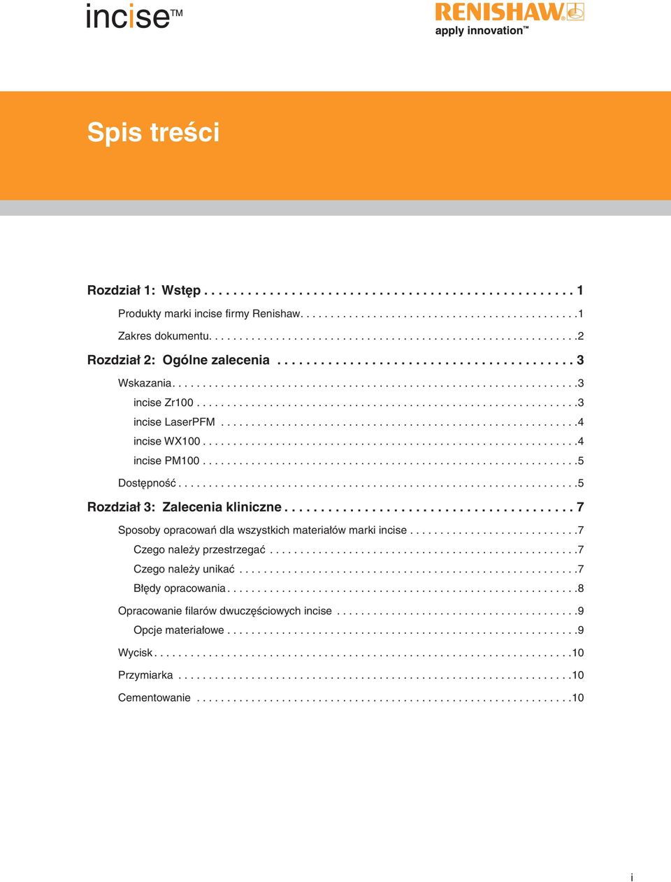 ..5 Rozdział 3: Zalecenia kliniczne... 7 Sposoby opracowań dla wszystkich materiałów marki incise...7 Czego należy przestrzegać.