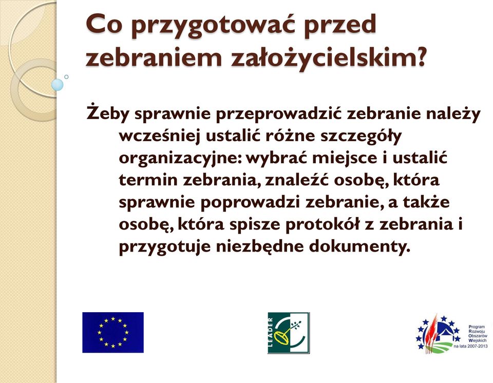 organizacyjne: wybrać miejsce i ustalić termin zebrania, znaleźć osobę, która