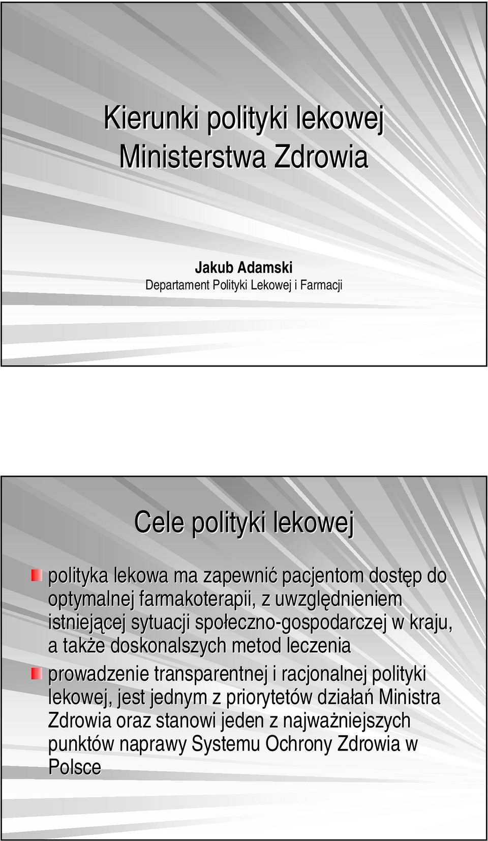 eczno-gospodarczej w kraju, a tak e e doskonalszych metod leczenia prowadzenie transparentnej i racjonalnej polityki lekowej, jest