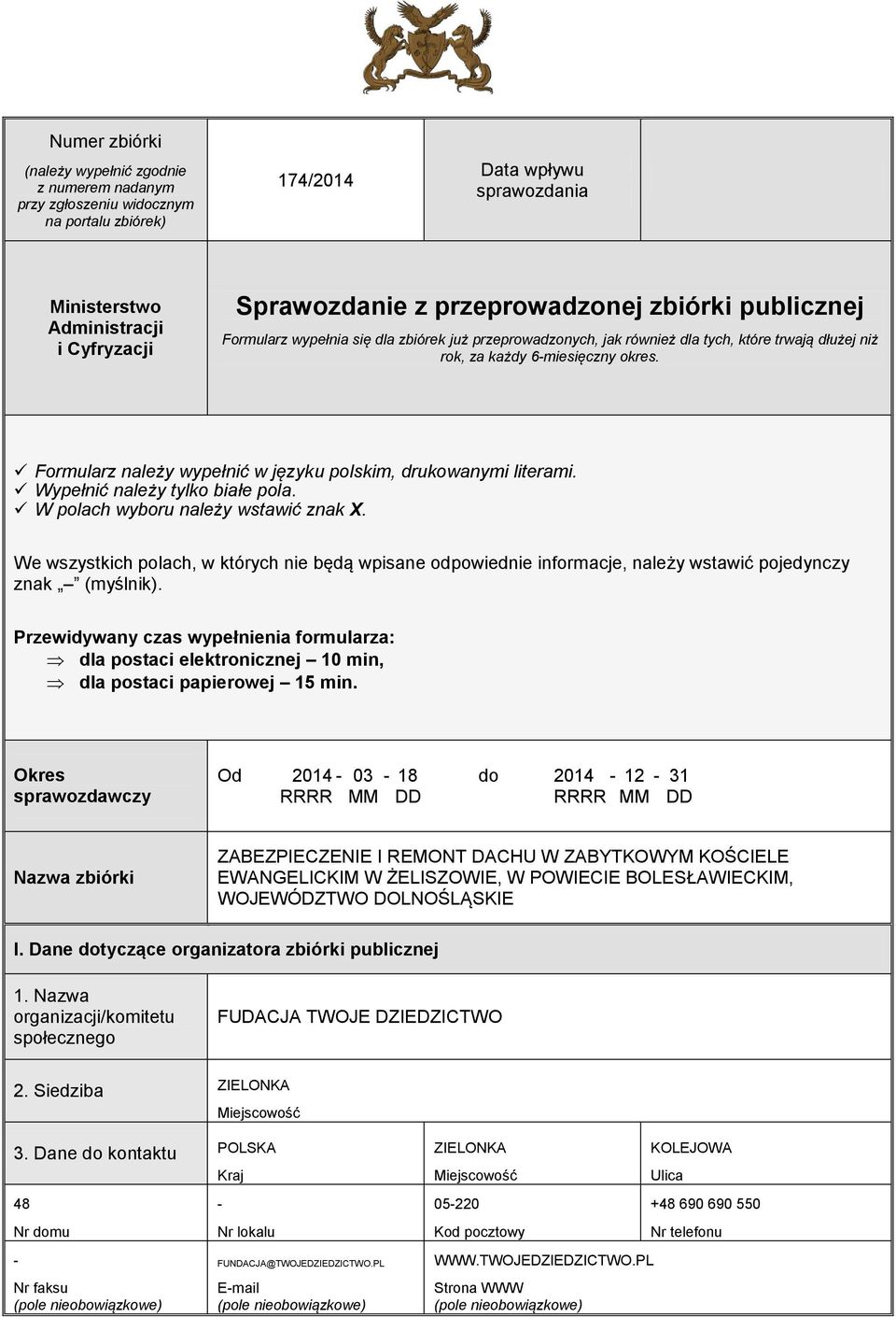 Formularz należy wypełnić w języku polskim, drukowanymi literami. Wypełnić należy tylko białe pola. W polach wyboru należy wstawić znak X.