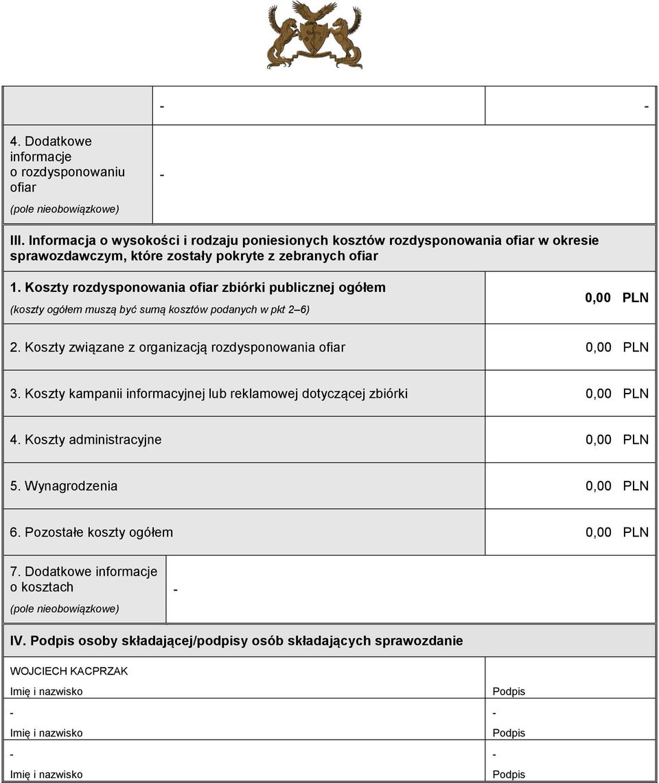 Koszty rozdysponowania ofiar zbiórki publicznej ogółem (koszty ogółem muszą być sumą kosztów podanych w pkt 2 6) 2.