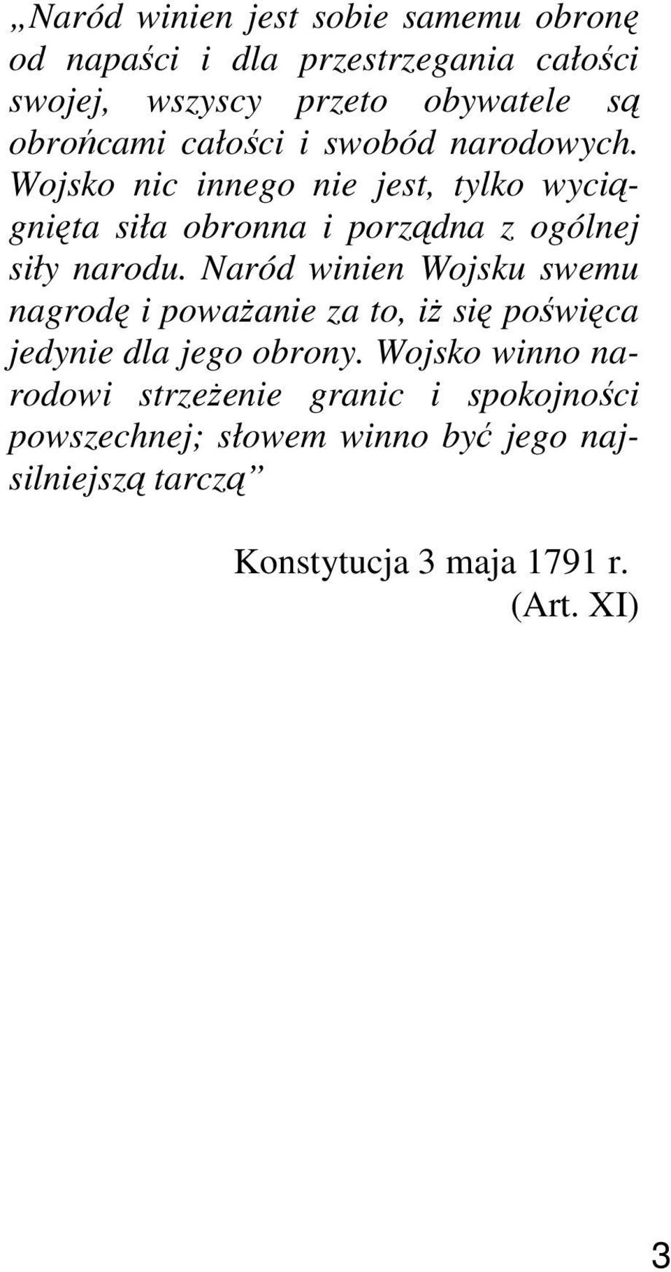 Wojsko nic innego nie jest, tylko wyciągnięta siła obronna i porządna z ogólnej siły narodu.