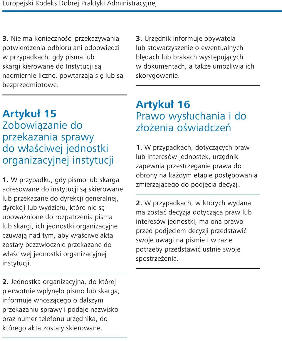 Artykuł 15 Zobowiązanie do przekazania sprawy do właściwej jednostki organizacyjnej instytucji 1.