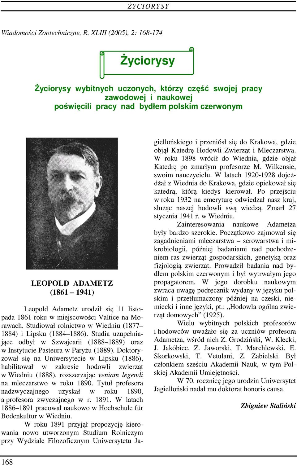 Adametz urodził się 11 listopada 1861 roku w miejscowości Valtice na Morawach. Studiował rolnictwo w Wiedniu (1877 1884) i Lipsku (1884 1886).