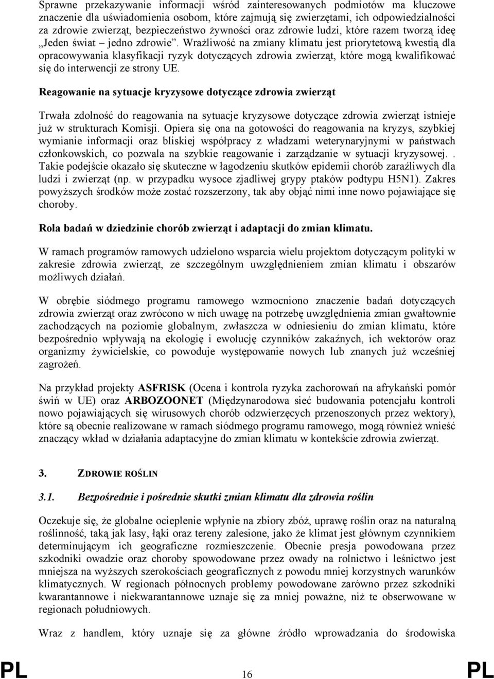 Wrażliwość na zmiany klimatu jest priorytetową kwestią dla opracowywania klasyfikacji ryzyk dotyczących zdrowia zwierząt, które mogą kwalifikować się do interwencji ze strony UE.