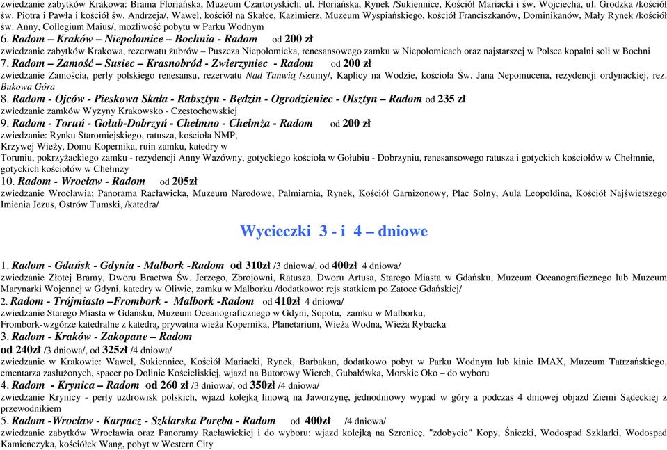 Radom Kraków Niepołomice Bochnia - Radom od 200 zł zwiedzanie zabytków Krakowa, rezerwatu żubrów Puszcza Niepołomicka, renesansowego zamku w Niepołomicach oraz najstarszej w Polsce kopalni soli w