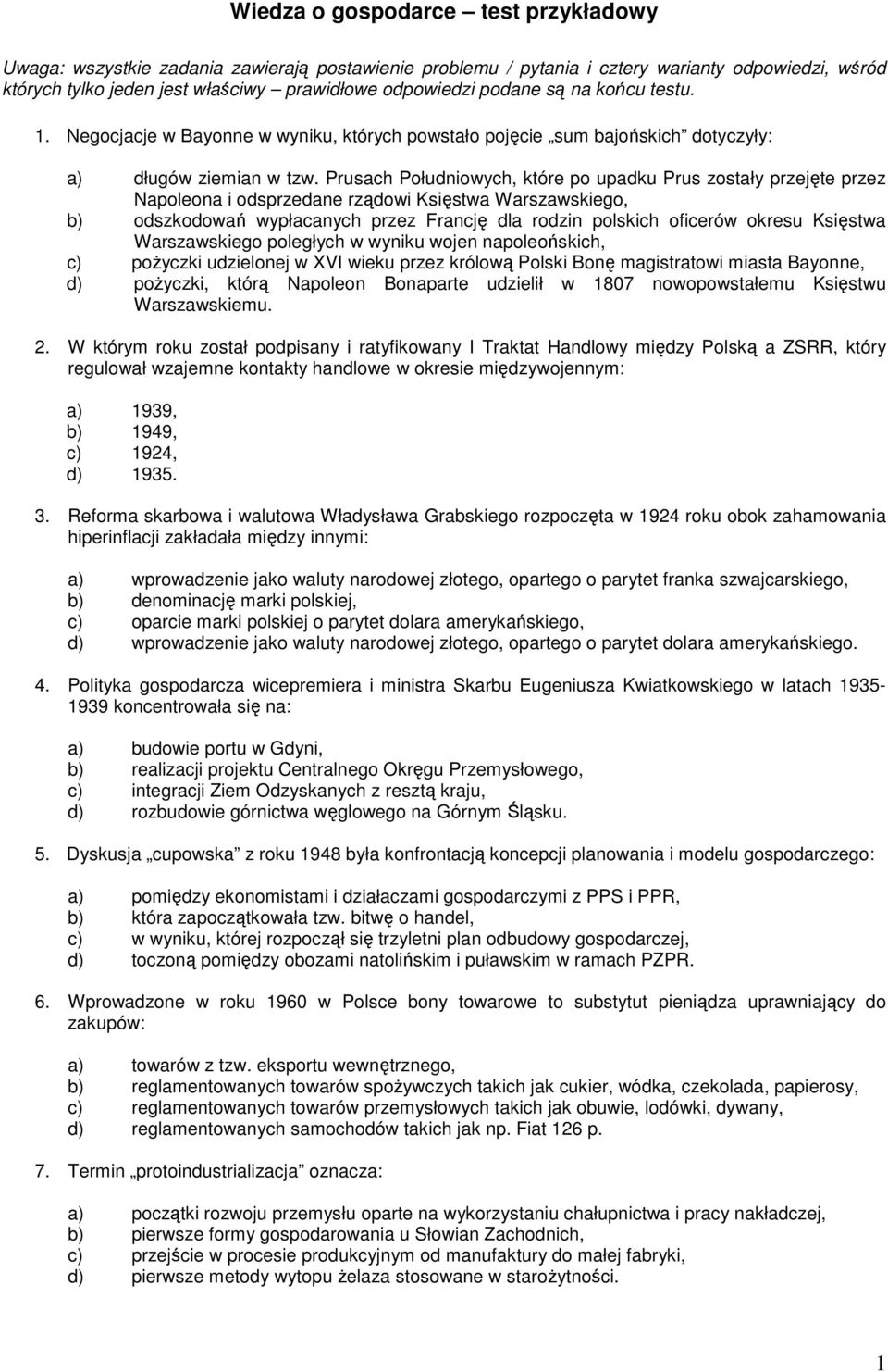 Prusach Południowych, które po upadku Prus zostały przejęte przez Napoleona i odsprzedane rządowi Księstwa Warszawskiego, b) odszkodowań wypłacanych przez Francję dla rodzin polskich oficerów okresu