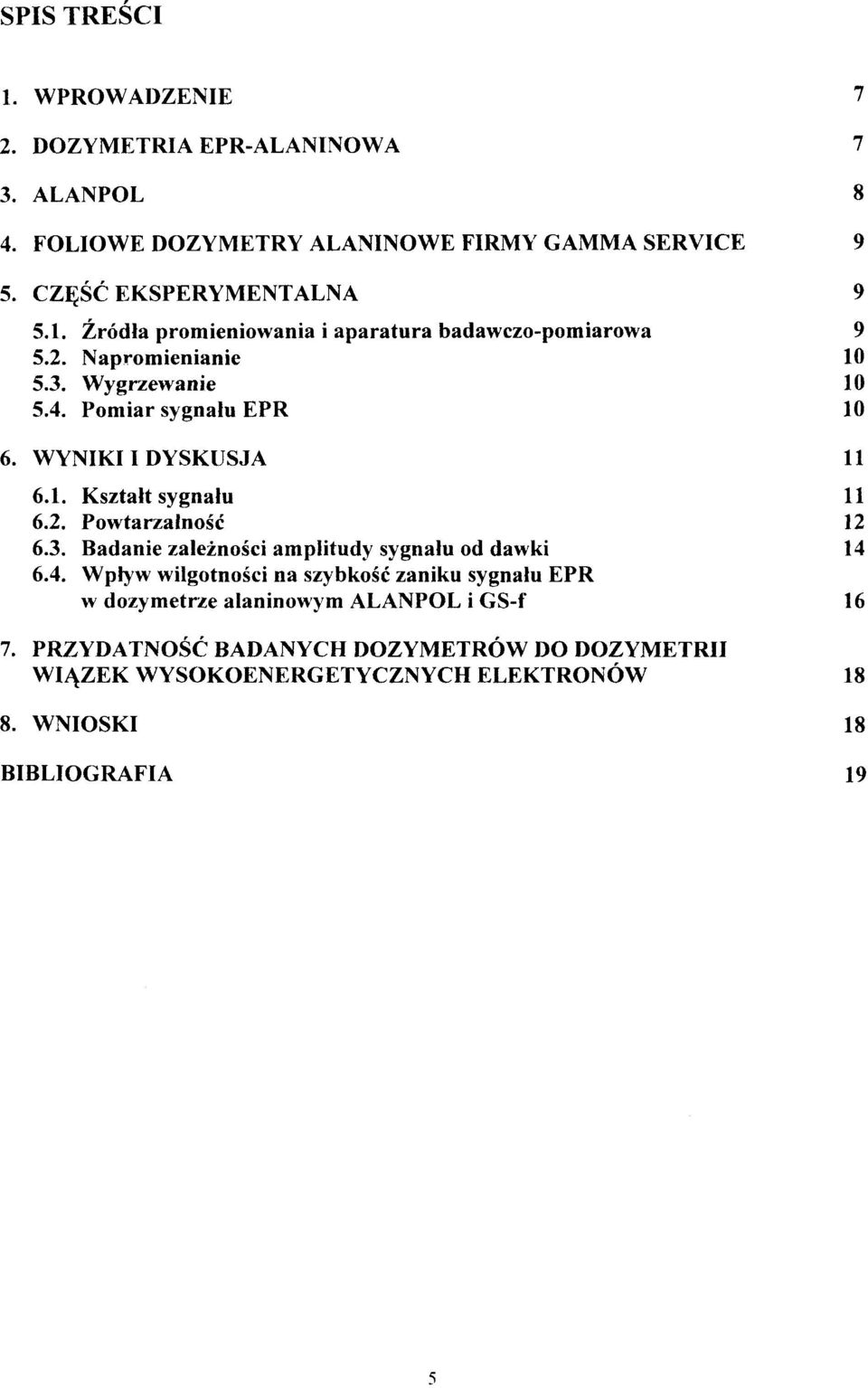 2. Powtarzalność 12 6.3. Badanie zależności amplitudy sygnału od dawki 14 