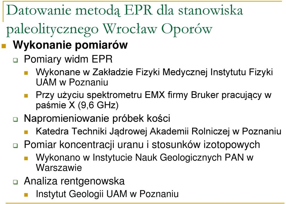 (9,6 GHz) Napromieniowanie próbek kości Katedra Techniki Jądrowej Akademii Rolniczej w Poznaniu Pomiar koncentracji uranu