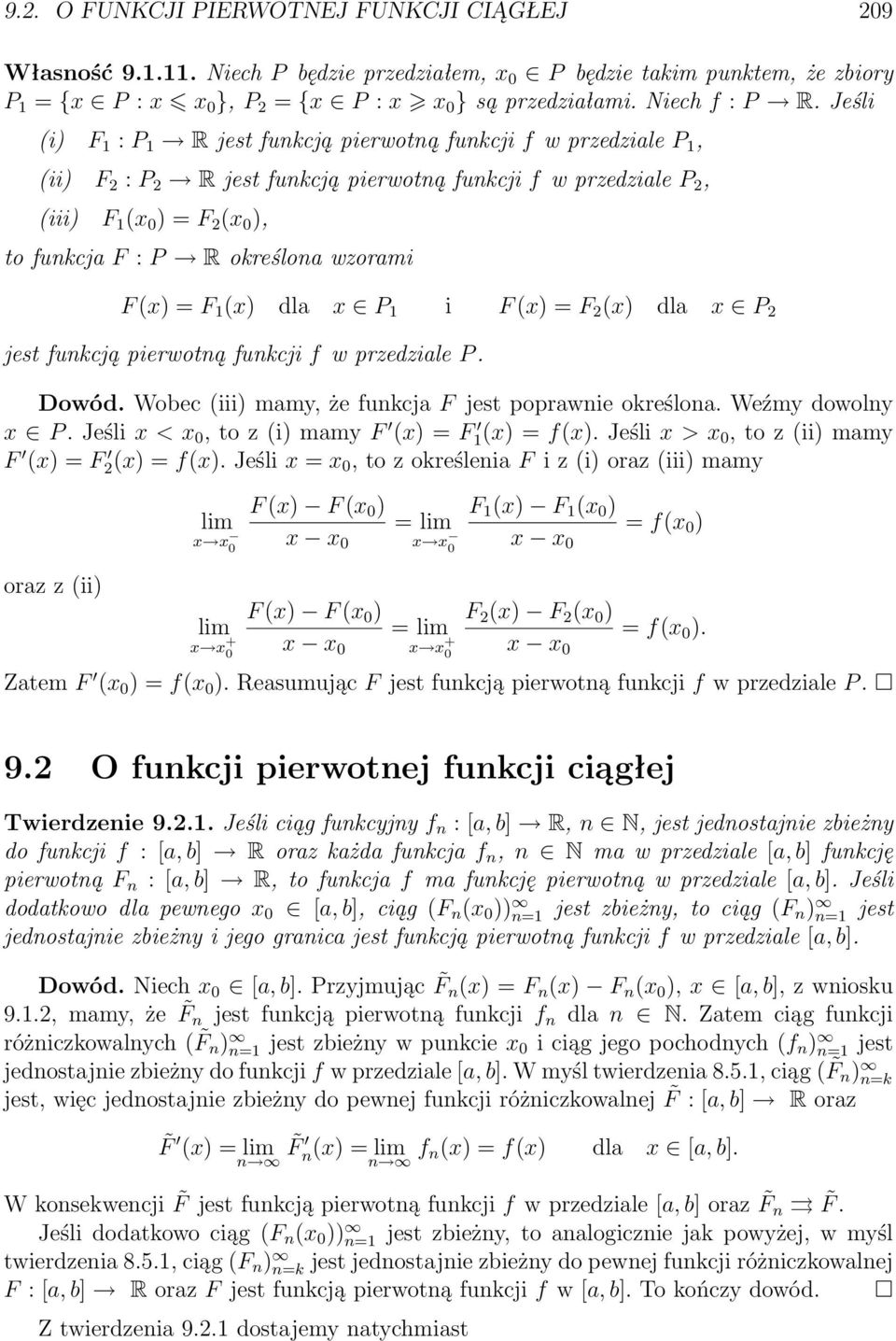 = F (x) dla x P i F (x) = F (x) dla x P jest funkcją pierwotną funkcji f w przedziale P. Dowód. Wobec (iii) mamy, że funkcja F jest poprawnie określona. Weźmy dowolny x P.