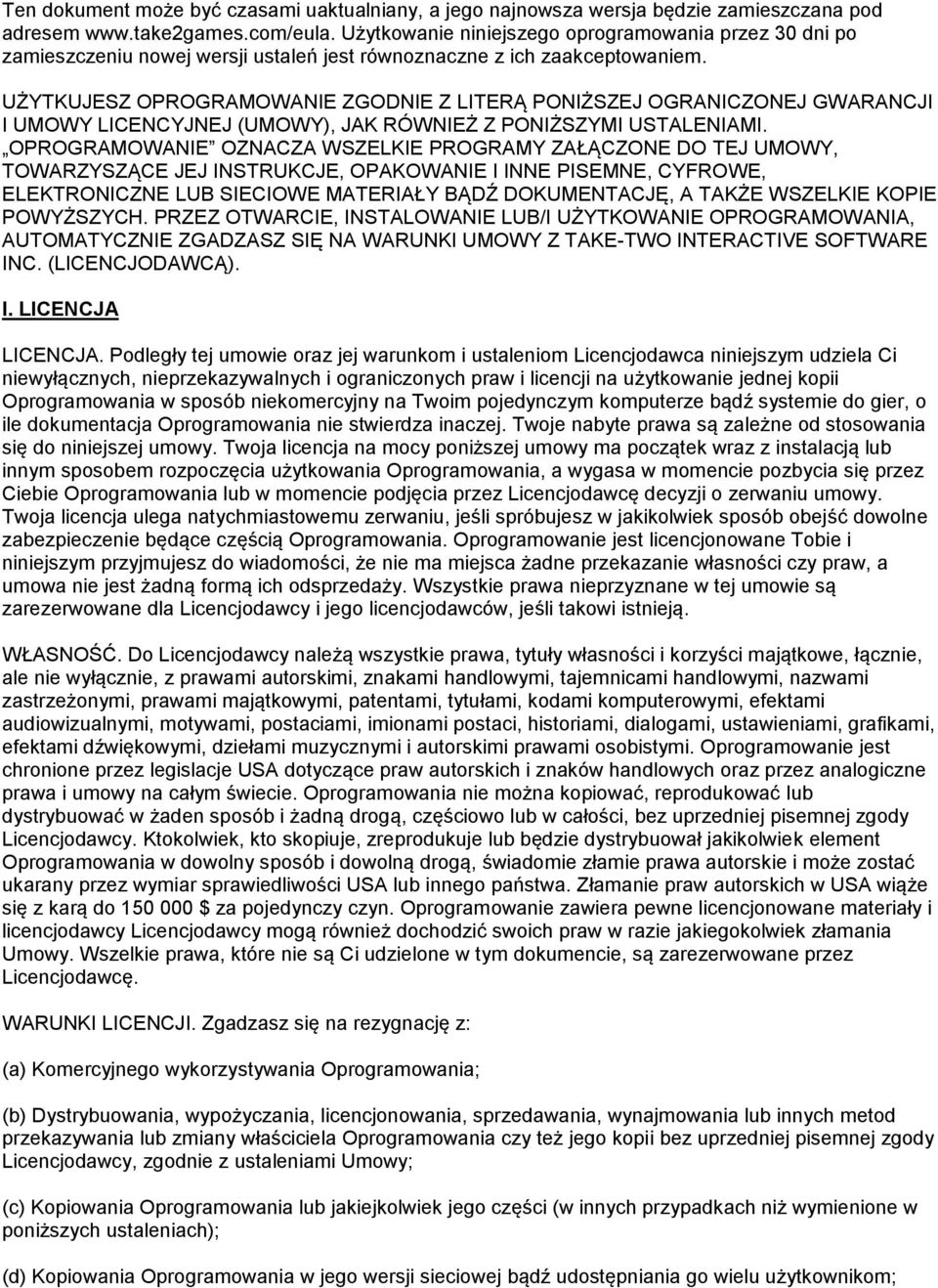 UŻYTKUJESZ OPROGRAMOWANIE ZGODNIE Z LITERĄ PONIŻSZEJ OGRANICZONEJ GWARANCJI I UMOWY LICENCYJNEJ (UMOWY), JAK RÓWNIEŻ Z PONIŻSZYMI USTALENIAMI.