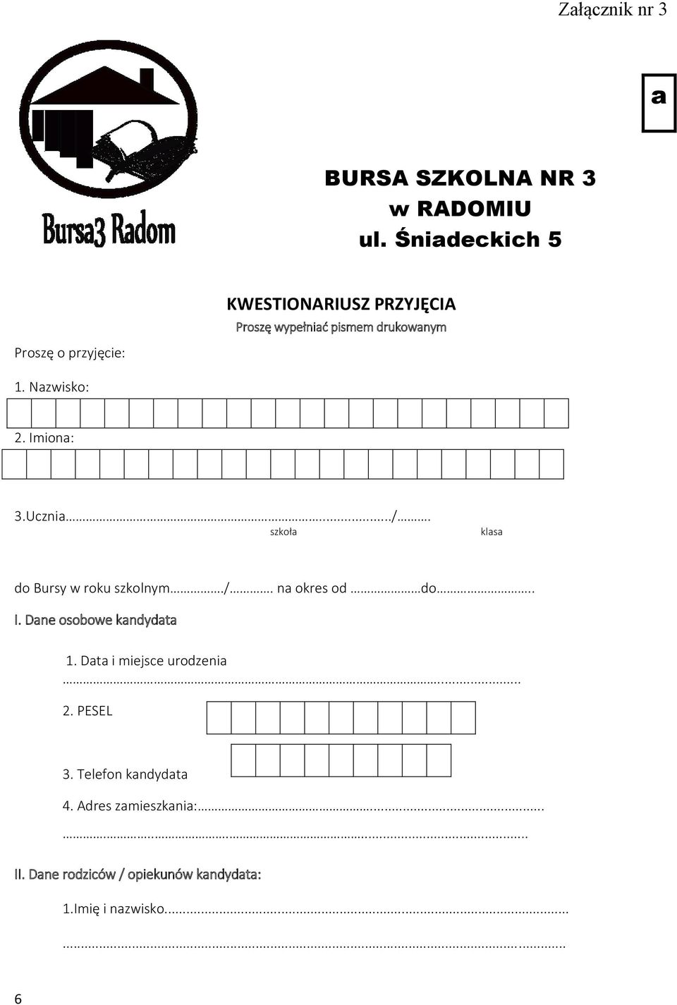 klasa do Bursy w roku szkolnym / na okres od do I Dane osobowe kandydata 1 Data i miejsce urodzenia 2