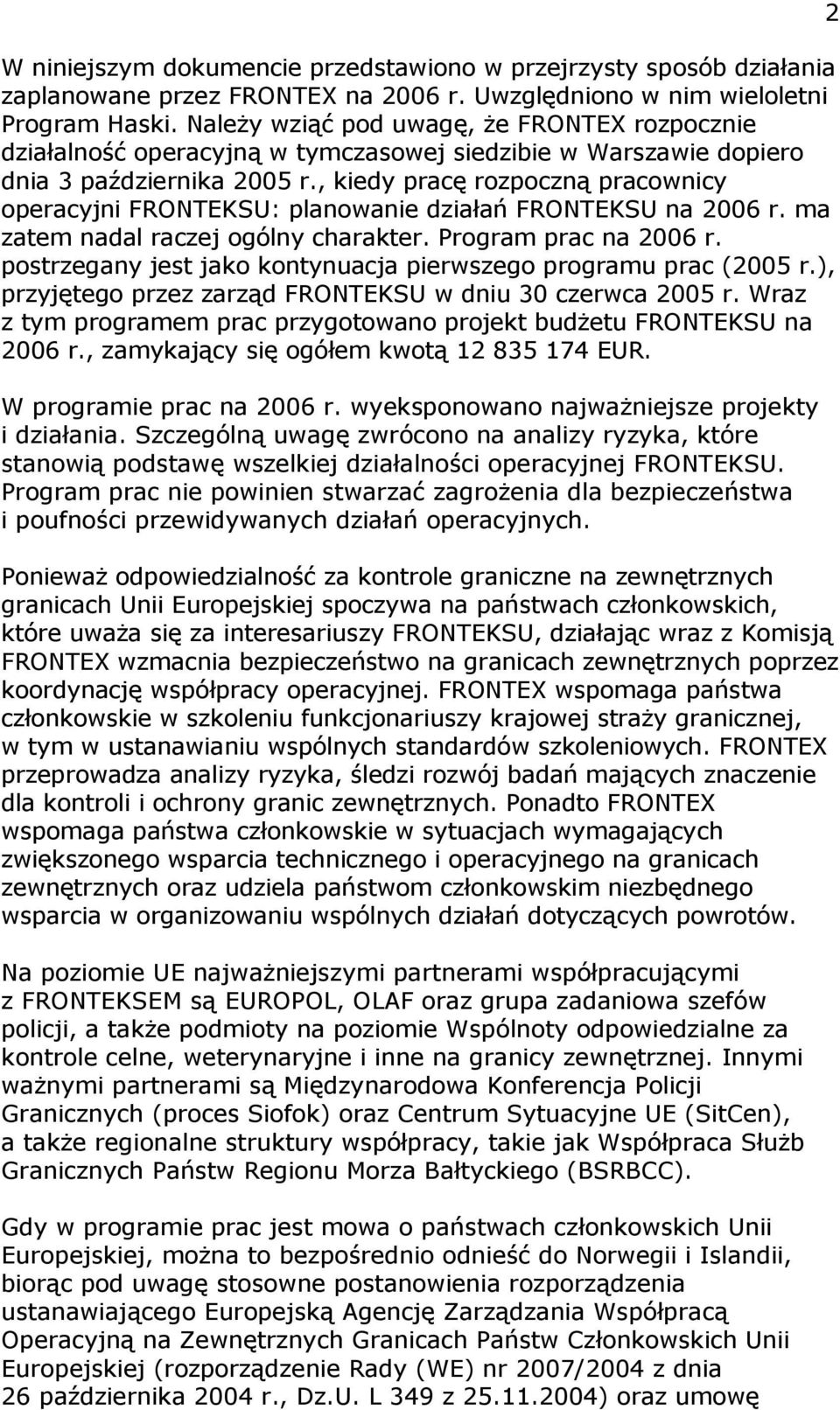 , kiedy pracę rozpoczną pracownicy operacyjni FRONTEKSU: planowanie działań FRONTEKSU na 2006 r. ma zatem nadal raczej ogólny charakter. Program prac na 2006 r.