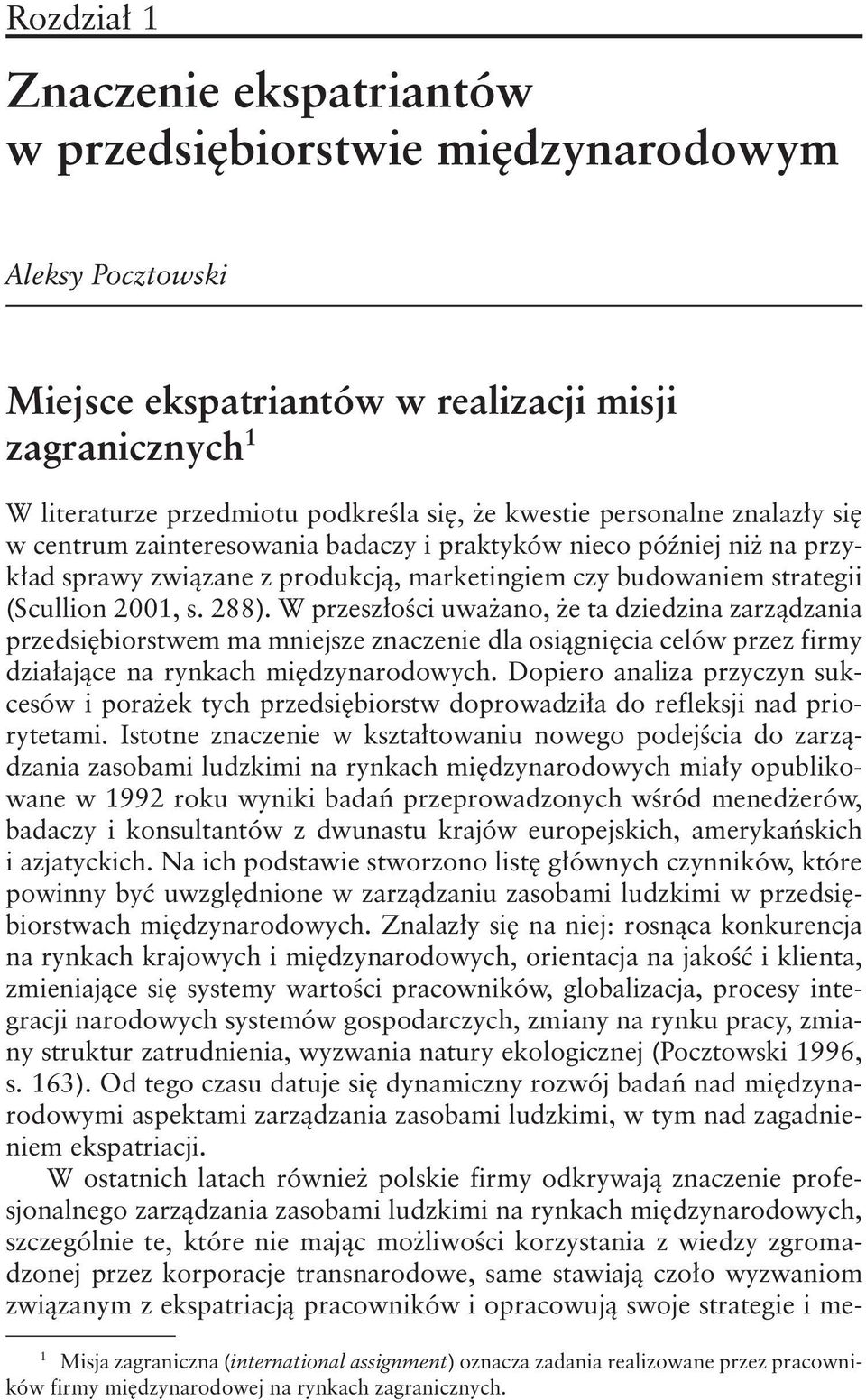 W przeszłości uważano, że ta dziedzina zarządzania przedsiębiorstwem ma mniejsze znaczenie dla osiągnięcia celów przez firmy działające na rynkach międzynarodowych.