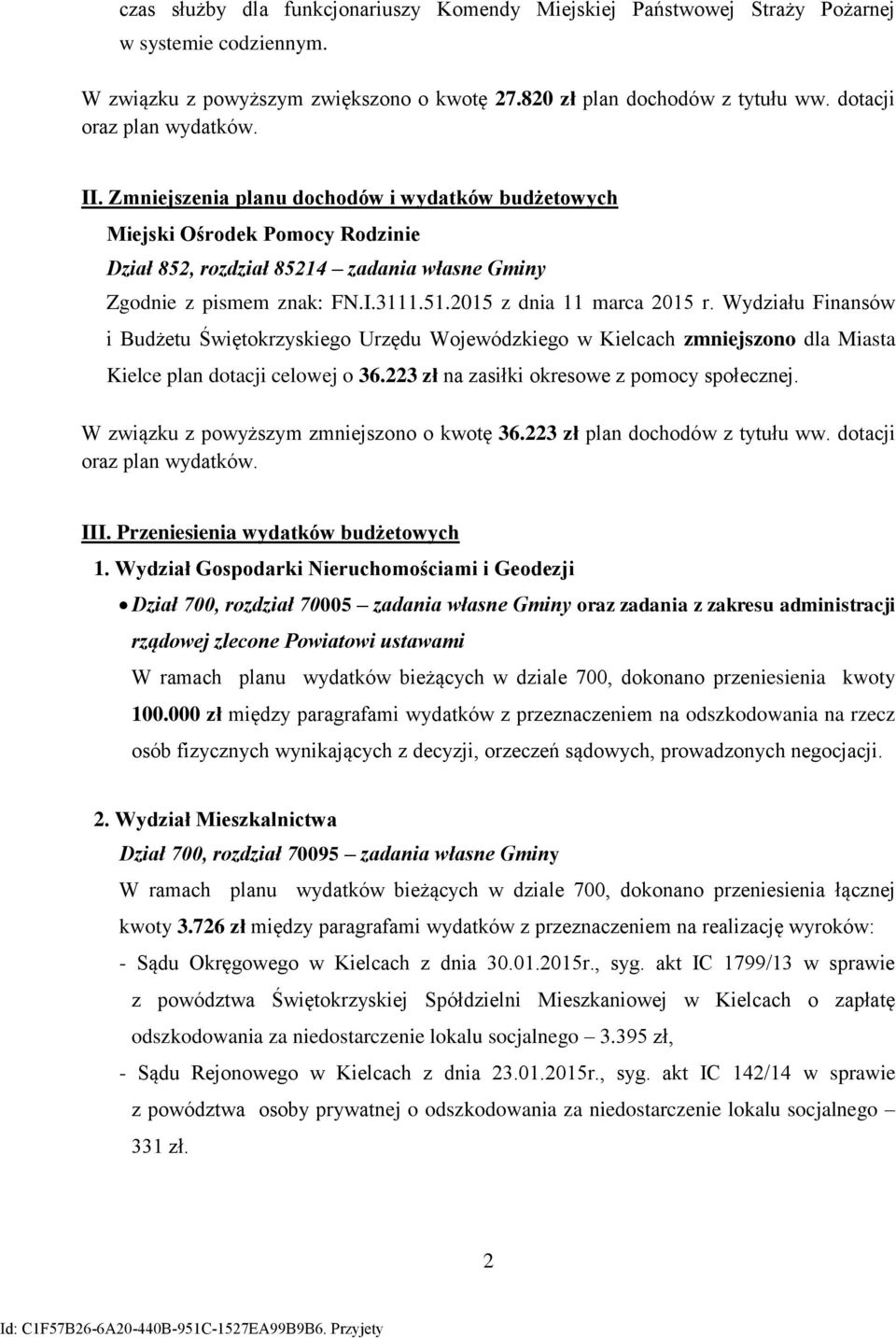 215 z dnia 11 marca 215 r. Wydziału Finansów i Budżetu Świętokrzyskiego Urzędu Wojewódzkiego w Kielcach zmniejszono dla Miasta Kielce plan dotacji celowej o 36.