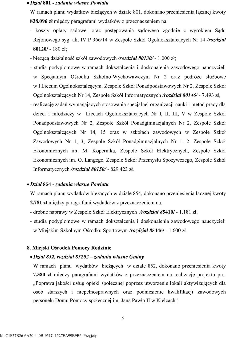 akt IV P 366/14 w Zespole Szkół Ogólnokształcących Nr 14 /rozdział 812/ - 18 zł; - bieżącą działalność szkół zawodowych /rozdział 813/ - 1.