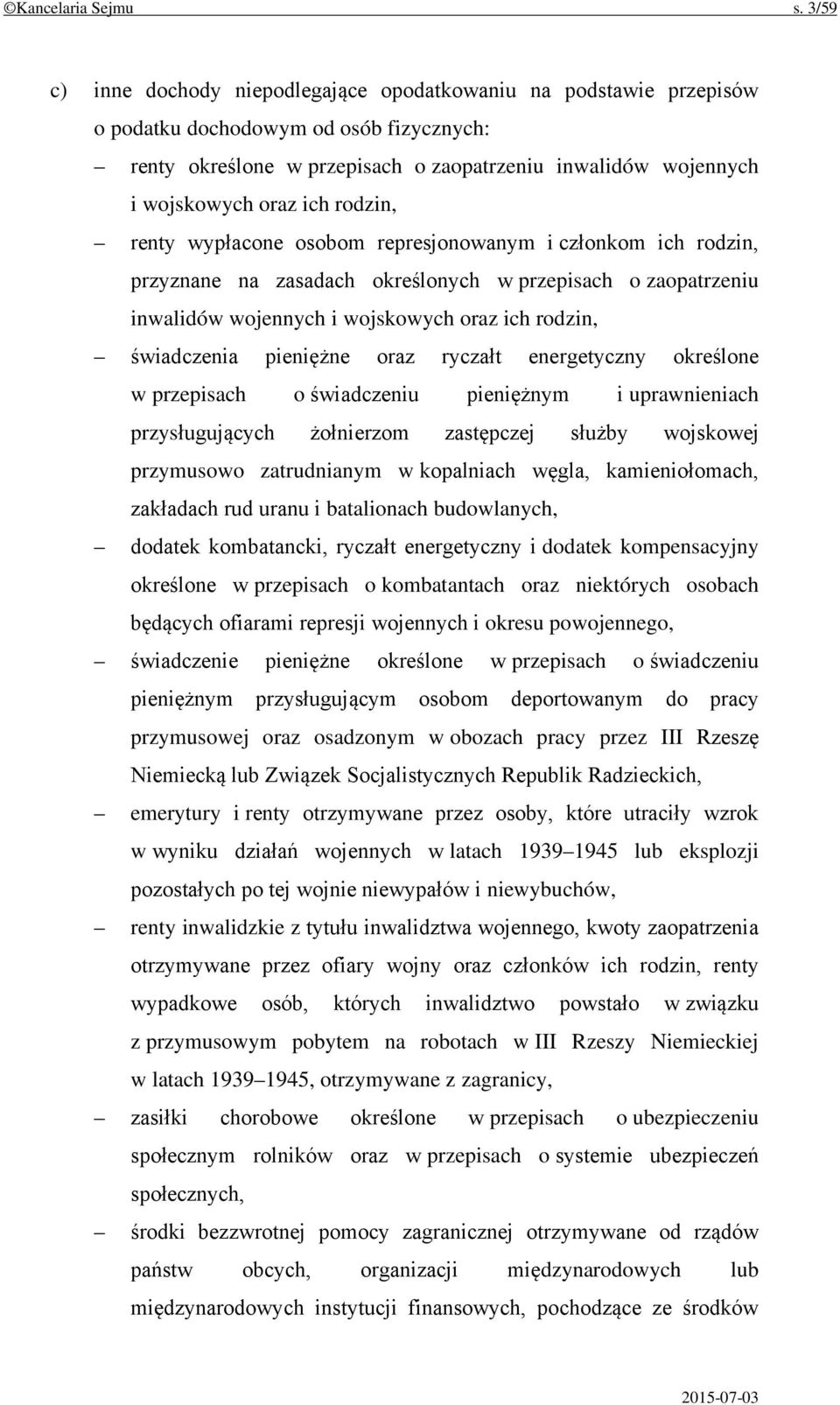 rodzin, renty wypłacone osobom represjonowanym i członkom ich rodzin, przyznane na zasadach określonych w przepisach o zaopatrzeniu inwalidów wojennych i wojskowych oraz ich rodzin, świadczenia