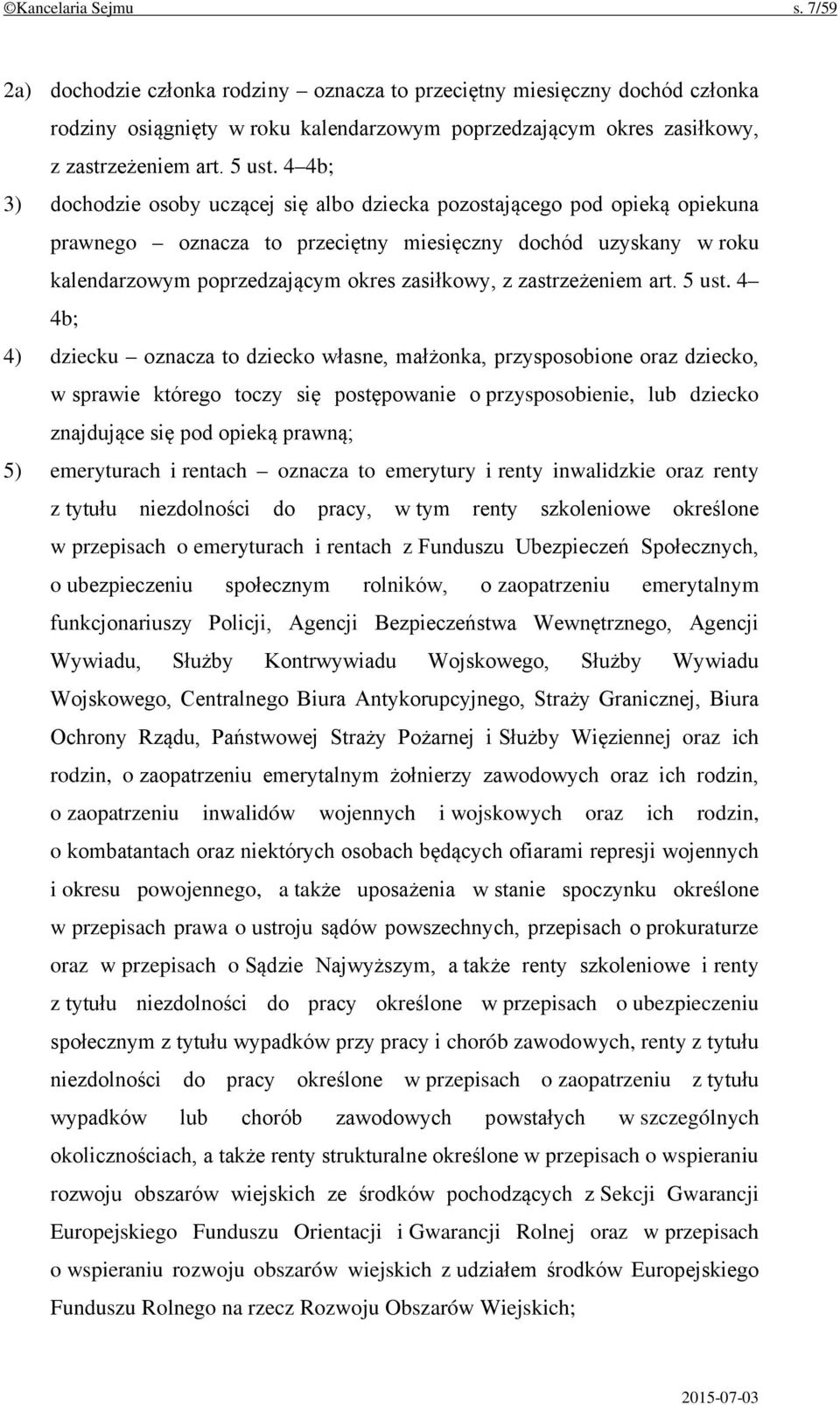 4 4b; 3) dochodzie osoby uczącej się albo dziecka pozostającego pod opieką opiekuna prawnego oznacza to przeciętny miesięczny dochód uzyskany w roku kalendarzowym poprzedzającym okres zasiłkowy, z