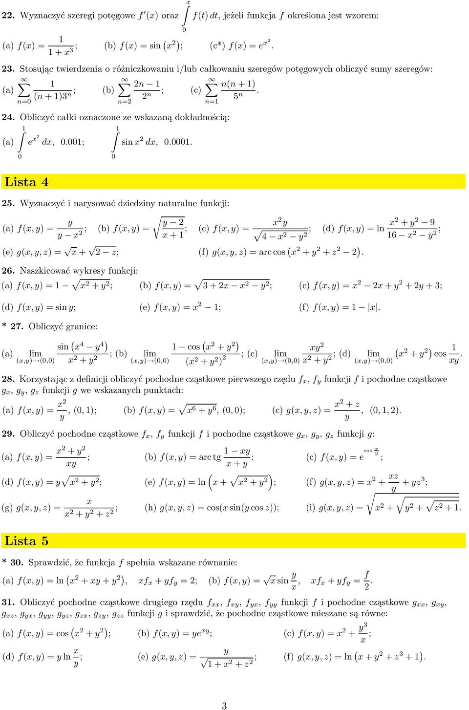 . 5. Wyznaczyć i narysować dziedziny nauralne funkcji: f,y)= y y ; b)f,y)= y + ; c)f,y)= y 4 y ; d)f,y)=ln +y 9 6 