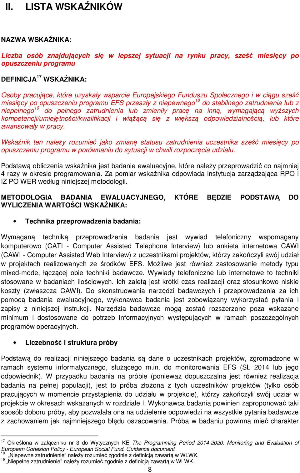 zmieniły pracę na inną, wymagającą wyższych kompetencji/umiejętności/kwalifikacji i wiążącą się z większą odpowiedzialnością, lub które awansowały w pracy.