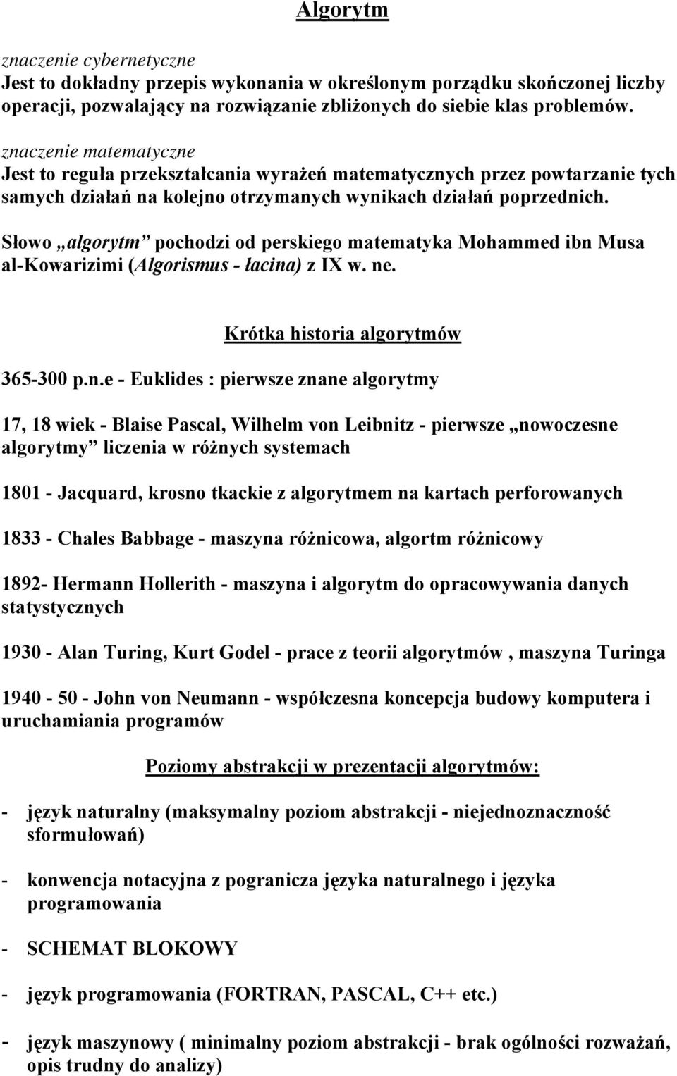 Słowo algorytm pochodzi od perskiego matematyka Mohammed ibn 