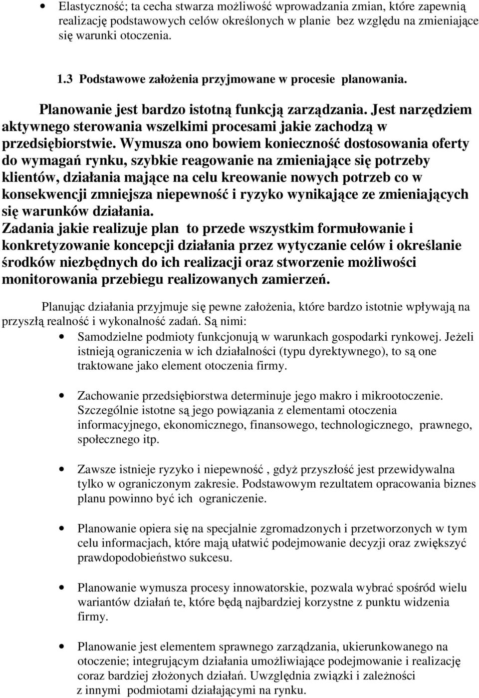 Jest narzędziem aktywnego sterowania wszelkimi procesami jakie zachodzą w przedsiębiorstwie.