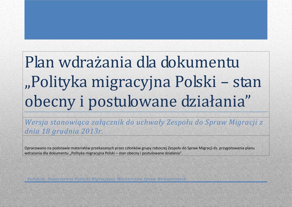 Opracowano na podstawie materiałów przekazanych przez członków grupy roboczej Zespołu do Spraw Migracji ds.