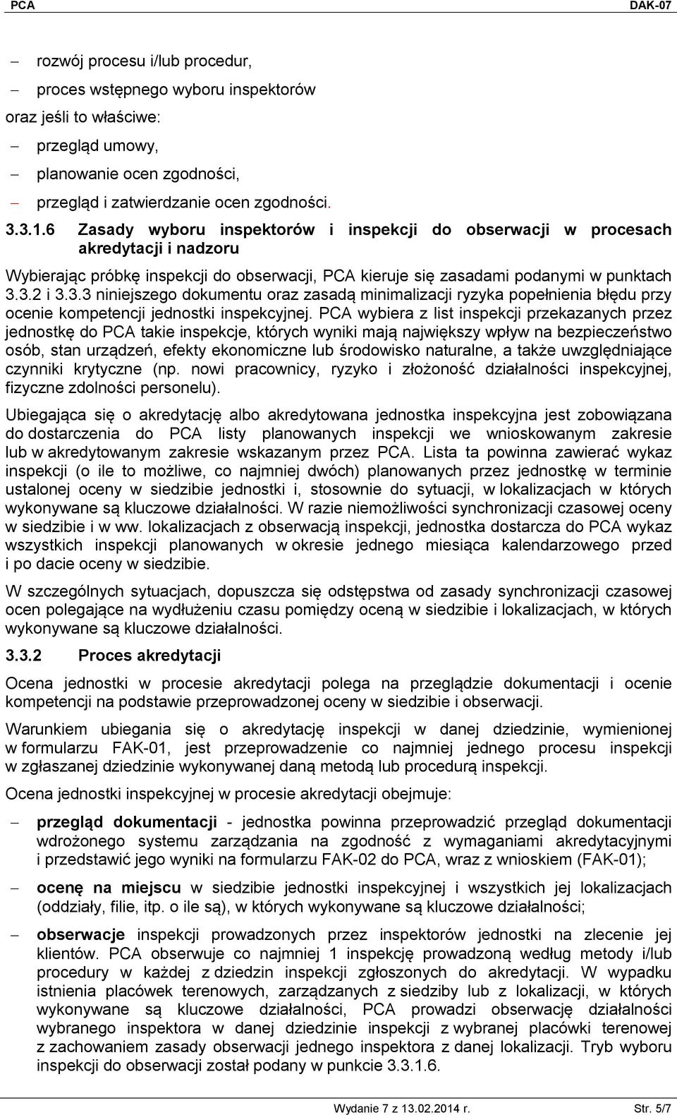 3.2 i 3.3.3 niniejszego dokumentu oraz zasadą minimalizacji ryzyka popełnienia błędu przy ocenie kompetencji jednostki inspekcyjnej.