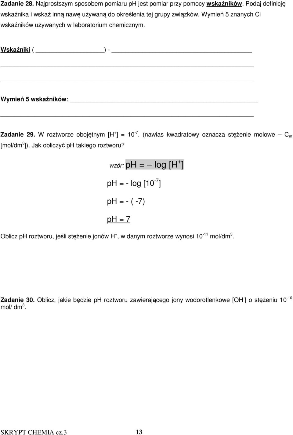 (nawias kwadratowy oznacza stężenie molowe C m [mol/dm 3 ]). Jak obliczyć ph takiego roztworu?