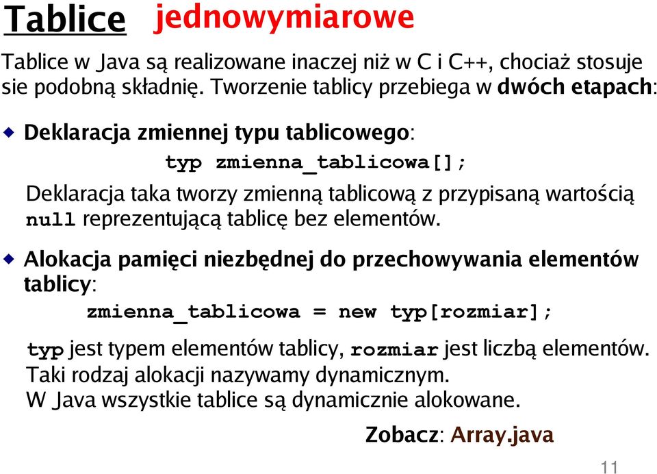 przypisaną wartością null reprezentującą tablicę bez elementów.