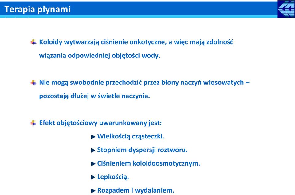 Nie mogą swobodnie przechodzić przez błony naczyń włosowatych pozostają dłużej w świetle