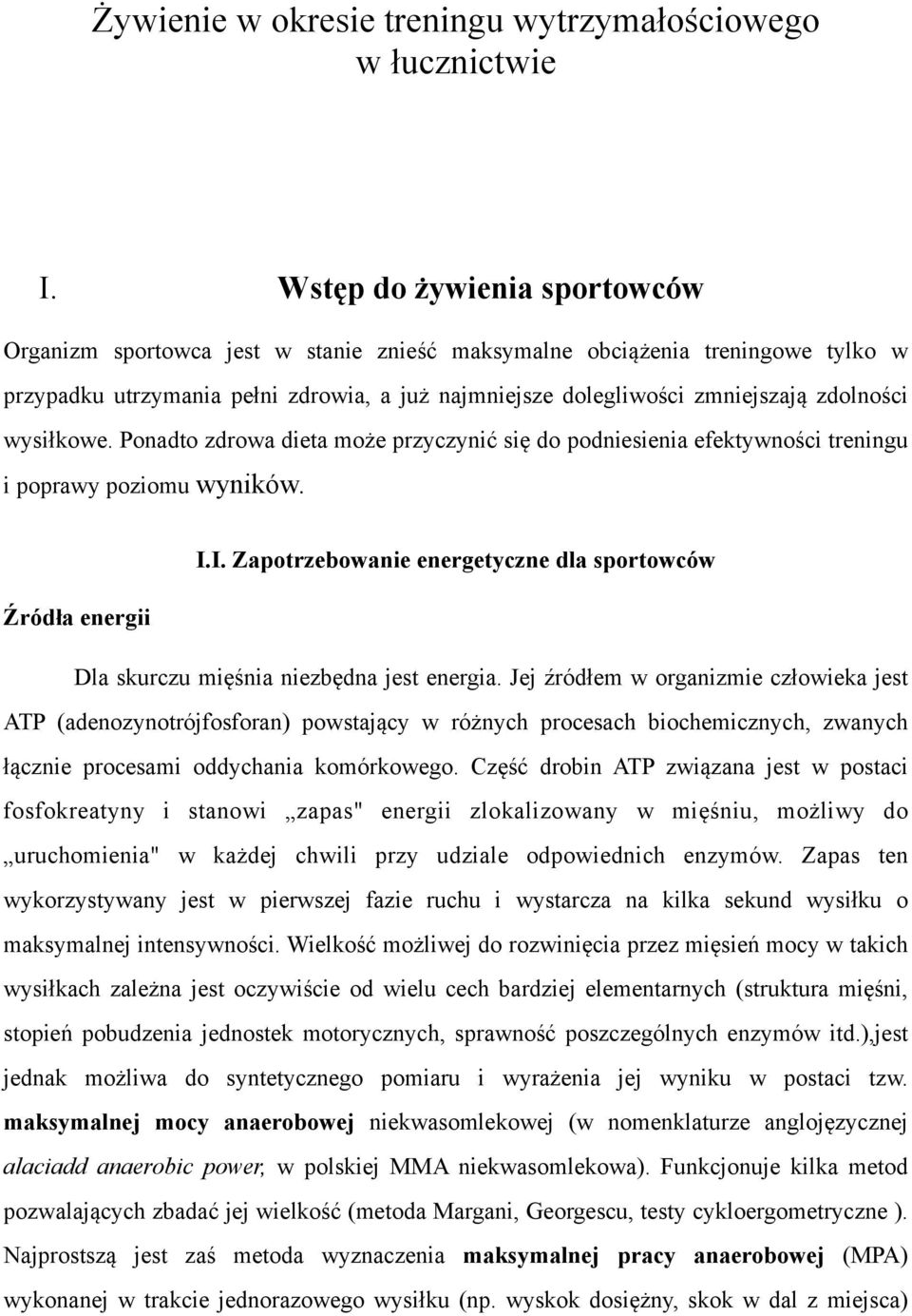 wysiłkowe. Ponadto zdrowa dieta może przyczynić się do podniesienia efektywności treningu i poprawy poziomu wyników. I.