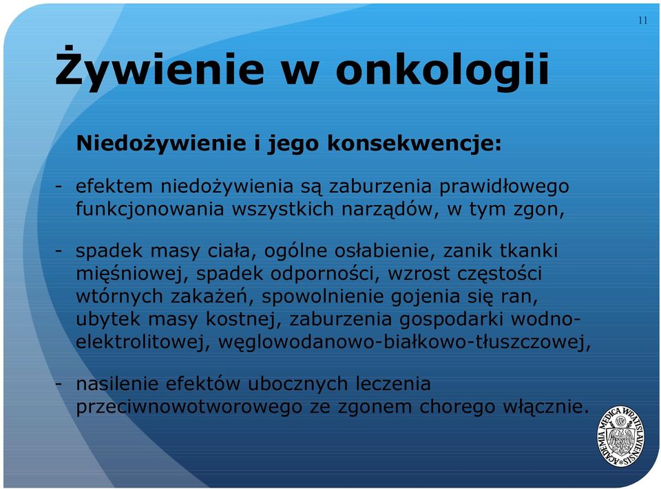 odporności, wzrost częstości wtórnych zakażeń, spowolnienie gojenia się ran, ubytek masy kostnej, zaburzenia gospodarki