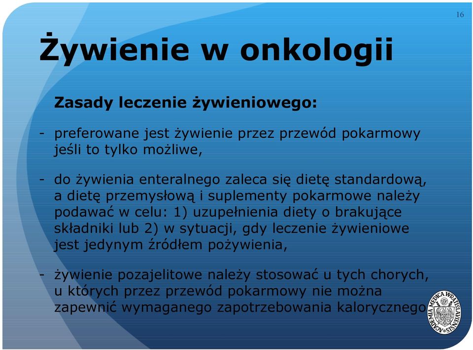 uzupełnienia diety o brakujące składniki lub 2) w sytuacji, gdy leczenie żywieniowe jest jedynym źródłem pożywienia, - żywienie