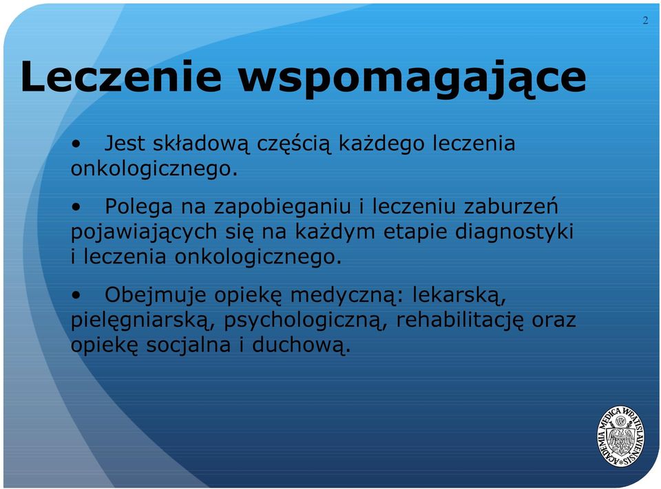 Polega na zapobieganiu i leczeniu zaburzeń pojawiających się na każdym