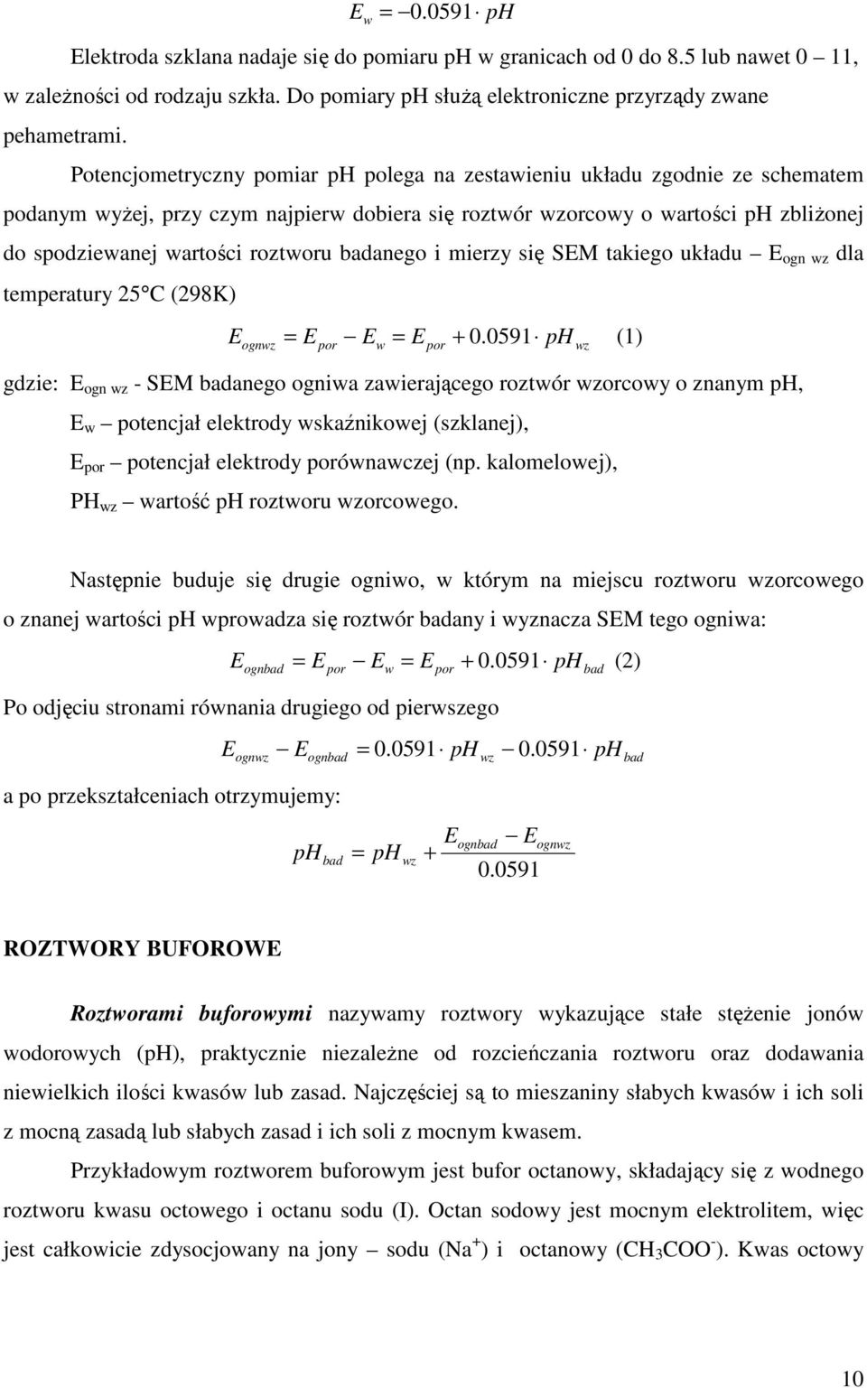 badanego i mierzy się SEM takiego układu E ogn wz dla temperatury 25 C (298K) E ognwz = E E = E + 0.