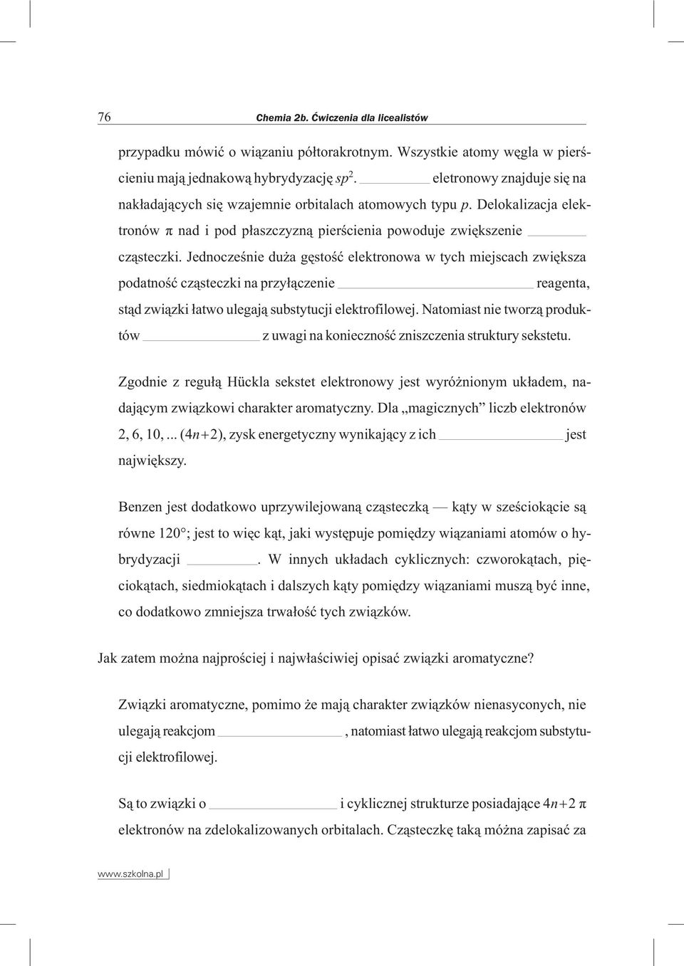 Jednoczeœnie du a gêstoœæ elektronowa w tych miejscach zwiêksza podatnoœæ cz¹steczki na przy³¹czenie reagenta, st¹d zwi¹zki ³atwo ulegaj¹ substytucji elektrofilowej.