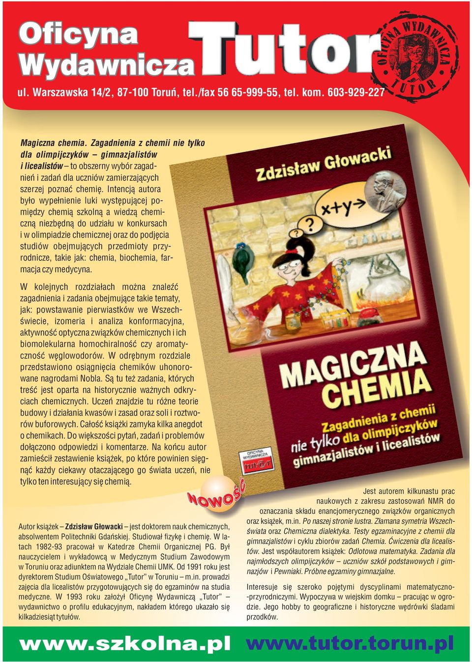 Intencją autora było wypełnienie luki występującej pomiędzy chemią szkolną a wiedzą chemiczną niezbędną do udziału w konkursach i w olimpiadzie chemicznej oraz do podjęcia studiów obejmujących