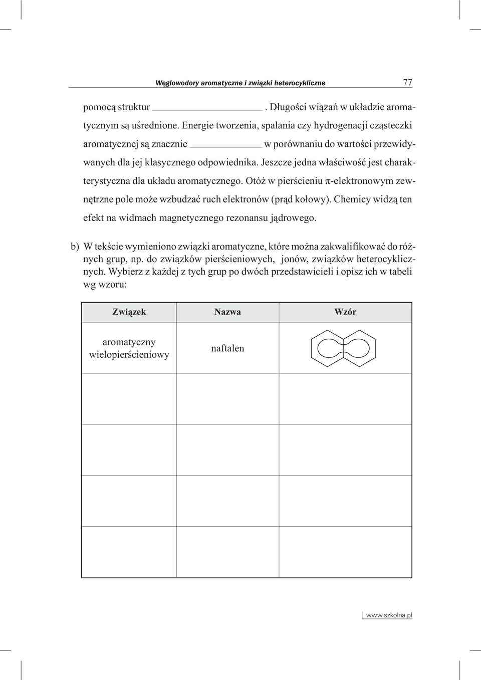 odpowiednika. Jeszcze jedna w³aœciwoœæ jest charakterystyczna dla uk³adu aromatycznego. Otó w pierœcieniu ð-elektronowym zewnêtrzne pole mo e wzbudzaæ ruch elektronów (pr¹d ko³owy).