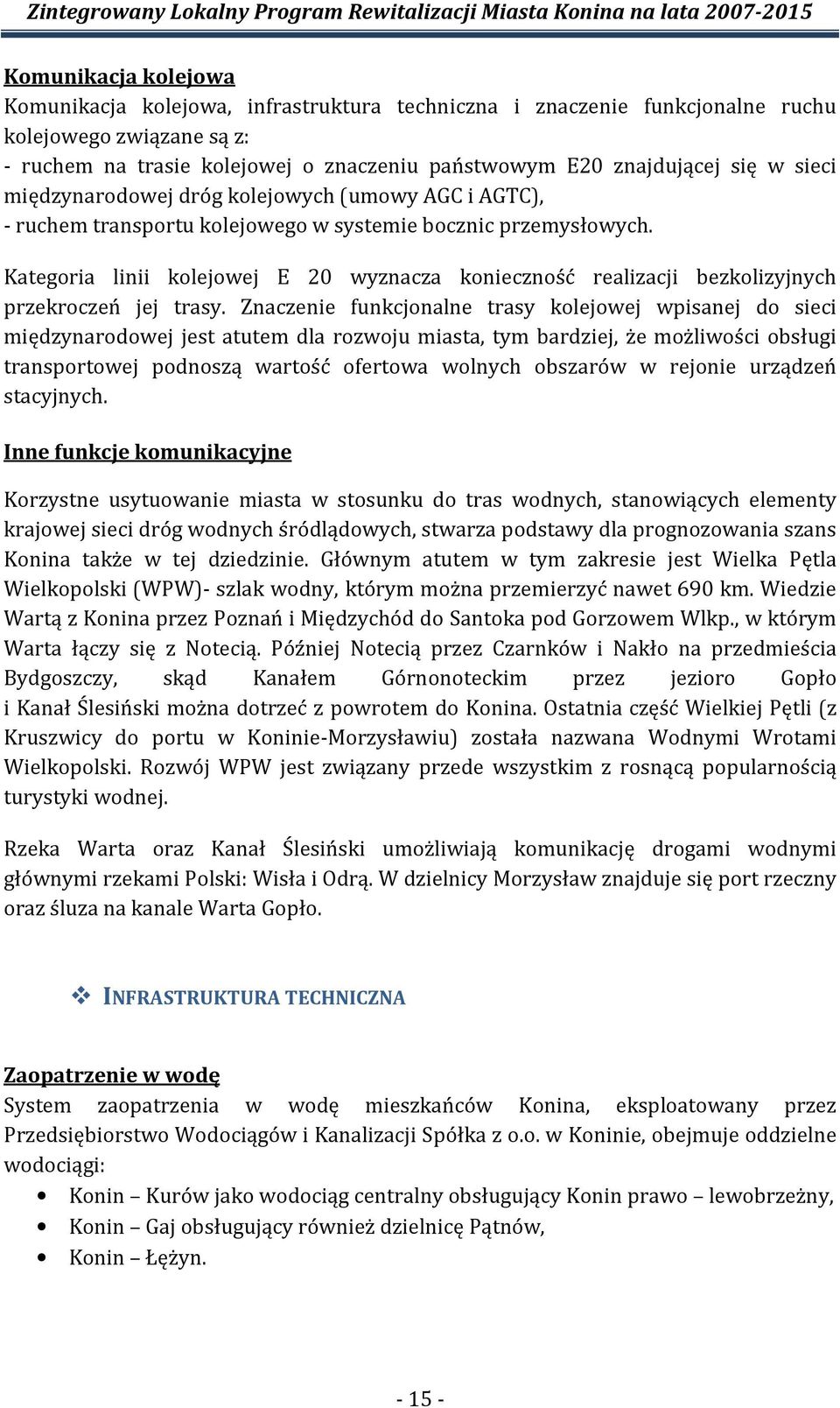 Kategoria linii kolejowej E 20 wyznacza konieczność realizacji bezkolizyjnych przekroczeń jej trasy.