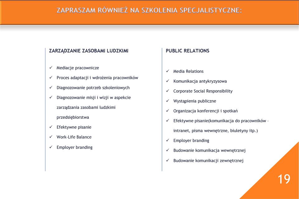 Relations Komunikacja antykryzysowa Corporate Social Responsibility Wystąpienia publiczne Organizacja konferencji i spotkań Efektywne